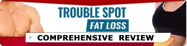 Trouble Spot Fat Loss Review